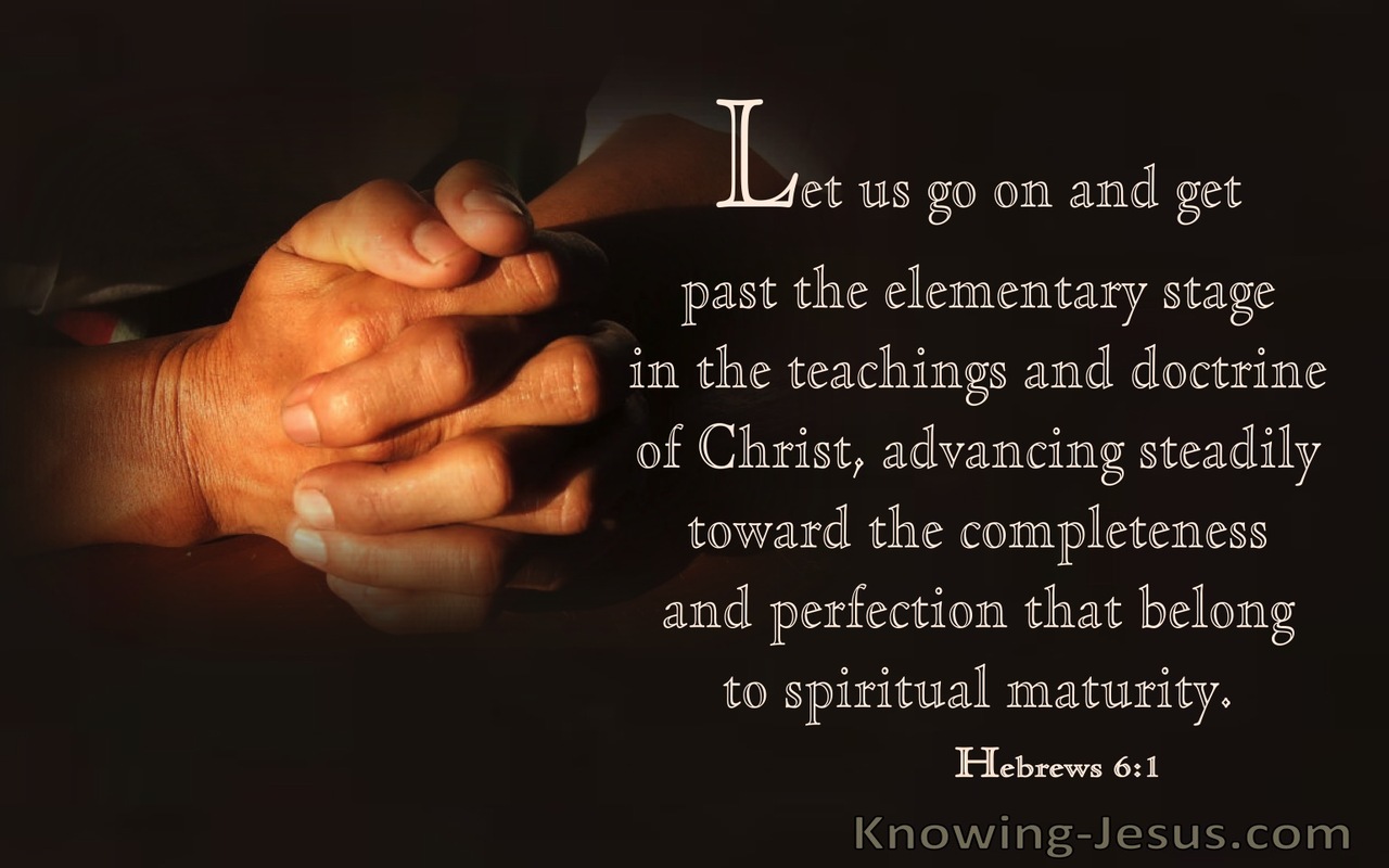 Hebrews 6:1 Let us Go On Past The Elementary Stage (windows)11:04